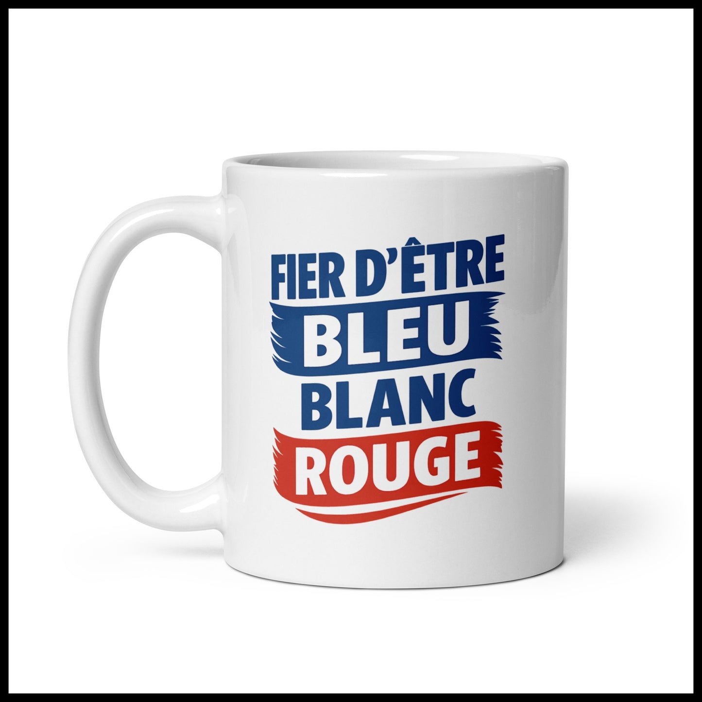 Mug - Fier d'être bleu, blanc, rouge