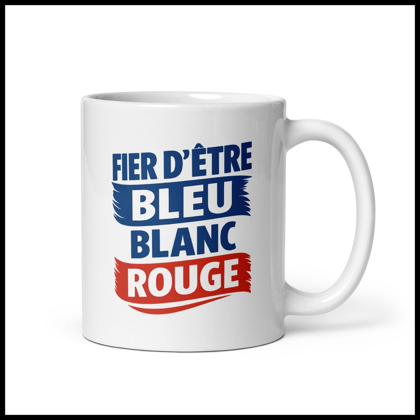 Mug « Fier d’être Bleu Blanc Rouge » – mug patriotique made in France