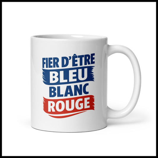 Mug « Fier d’être Bleu Blanc Rouge » – mug patriotique made in France